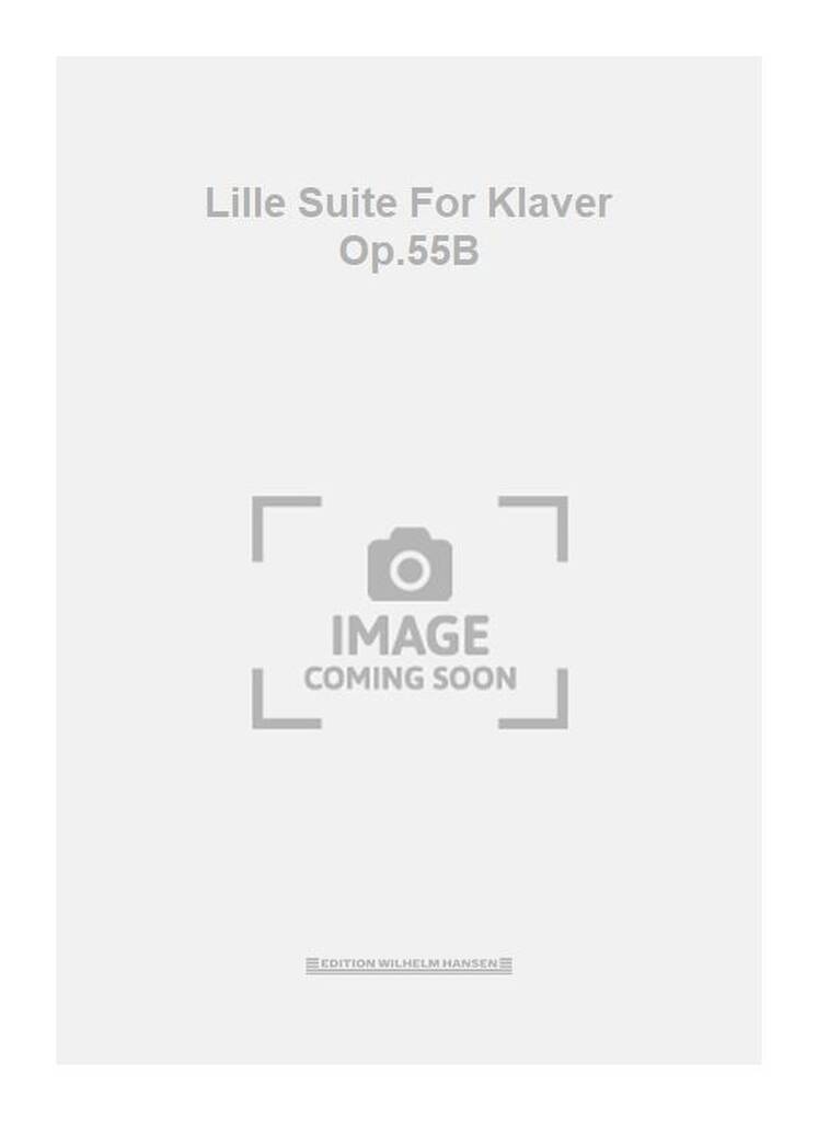 Lille Suite For Klaver Op.55B